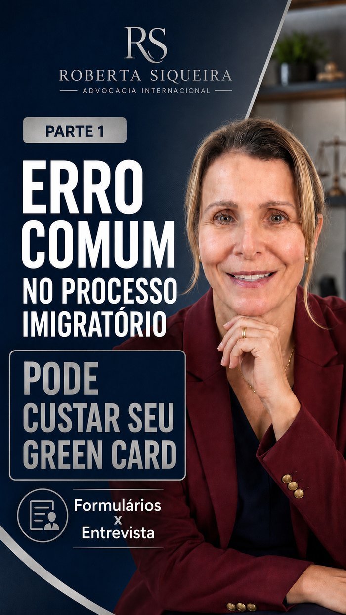 Publicação informativa da Dra. Roberta Siqueira sobre divergências entre formulários e entrevista em processos imigratórios.